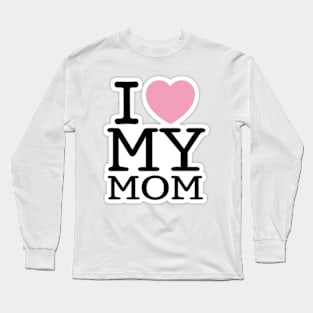 I love my mom Long Sleeve T-Shirt